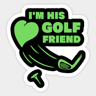 im his golf friend funny golf player golfing design for golf players and golfers Sticker